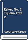Raker, No. 2: Tijuana Traffic