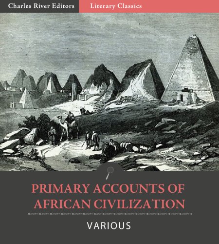 Primary Accounts of African Civilization: The Meroe, Kush, and Axum (Kindle Edition)