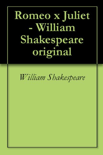 Romeo x Juliet - William Shakespeare original
