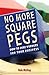 No More Square Pegs: How to...