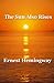 The Sun Also Rises by Ernest Hemingway The Sun Also Rises by Ernest Hemingway