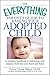 The Everything Parent's Guide to Raising Your Adopted Child: A Complete Handbook to Welcoming Your Adopted Child into Your Heart and Home (Everything (Parenting)