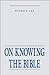 On Knowing the Bible