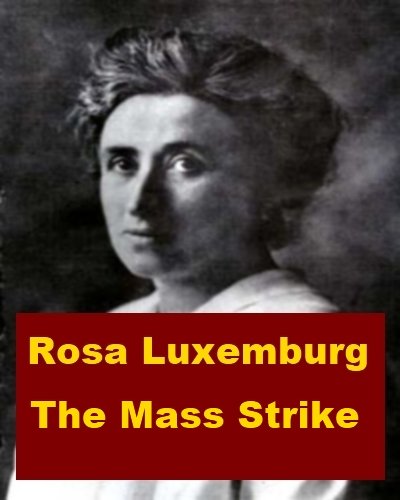 The Mass Strike - Rosa Luxemburg