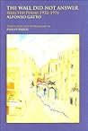 The Wall Did Not Answer: Selected Poems 1932-1976 (Modern Italian Poets in Translation, 9)