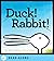 Duck! Rabbit!: (Bunny Books, Read Aloud Family Books, Books for Young Children)