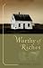 Worthy of Riches by Bonnie Leon Worthy of Riches by Bonnie Leon