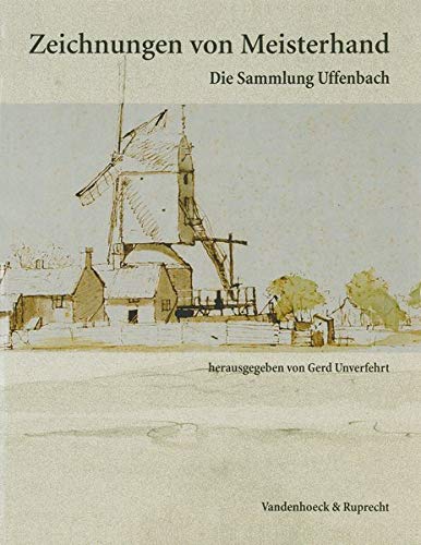 Zeichnungen von Meisterhand: Die Sammlung Uffenbach aus der Kunstsammlung der Universitat Gottingen (Abhandl.D.Akad.Der Wissensch. Phil.-Hist.Klasse 3.Folge) (German Edition)