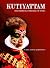 Kutiyattam: The Heritage Th...