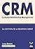 CRM, LA GESTION DE LA RELATION CLIENT