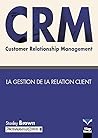 CRM, LA GESTION D...