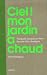 Ciel! Mon Jardin A Chaud by Pierre Nessmann
