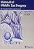 Manual of Middle Ear Surgery