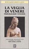 La veglia di Venere - Pervigilium Veneris La veglia di Venere - Pervigilium Veneris
