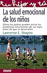 La salud emocional de los niños: Cómo los padres pueden evitar los problemas emocionales de sus hijos antes de que se desarrollen (Spanish Edition)