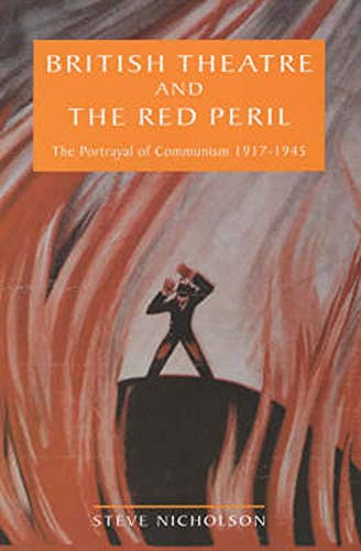 British Theatre And The Red Peril: The Portrayal of Communism 1917-1945 (Exeter Performance Studies)