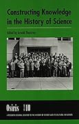 Osiris, Volume 10: Constructing Knowledge in the History of Science