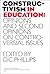 Constructivism in Education...