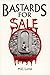Bastards for Sale by M E Layne