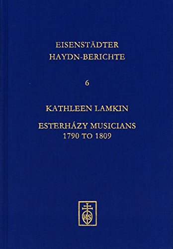 Esterhzy Musicians 1790 to 1809: Considered from New Sources in the Castle Forchtenstein Archives (Eisenst'adter Haydn-Berichte)