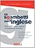 Gli sgambetti dell'inglese. Oltre 2000 parole inglesi comunemente fraintese