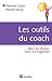 Les outils du coach - Bien les choisir, bien les organiser: Bien les choisir, bien les organiser (Développement personnel et accompagnement)
