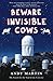 Beware Invisible Cows: My Search for the Soul of the Universe