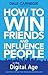 How to Win Friends and Influence People in the Digital Age