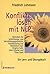 Konflikte Lösen Mit Nlp: Techniken Für Schlichtungs  Und Vermittlungsgespräche, Paarberatung Und Mediation Nach Virginia Satir, John Grinder Und Thies Stahl ; Ein Lern  Und Übungsbuch