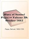 Diary of Samuel Pepys — Volume 39: October 1665