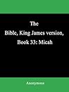 The Bible, King James version, Book 33 by Anonymous