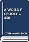A World for Joey Carr