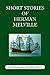 Short Stories of Herman Mel...