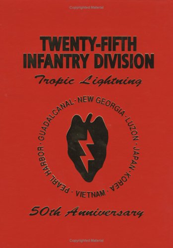 25th Infantry Division - Tropic Lightning: 50th Anniversary - Vol I (Hardcover)
