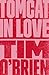 Tomcat in Love by Tim O'Brien