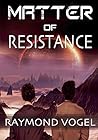 Matter of Resistance by Raymond Vogel