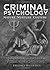 Criminal Psychology: Nature, Nurture, Culture: A Textbook and Practical Reference Guide for Students and Working Professionals in the Fields of Law ... Mental Health, and Forensic Psychology