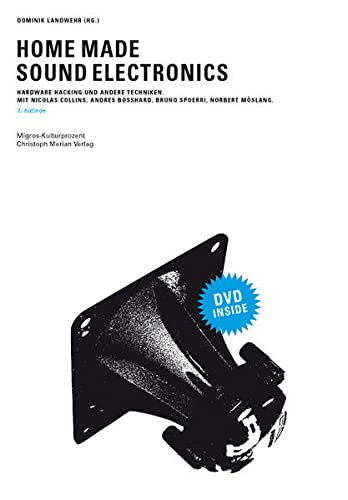 Home Made Soundelectronics: Hardware Hacking und andere Techniken: Ideen - Projekte - Experimente (Paperback)