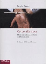 Colpo alla nuca. Memorie di una vittima del terrorismo (Paperback)
