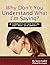 “Why Don’t You Understand What I’m Saying?” A Communication Guide for Men and Women (A Clinical Sexologist Explains Effective Communication for Lovers)