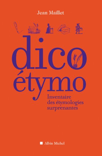 Dico étymo: Inventaire des étymologies surprenantes (Hardcover)