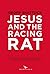 Jesus and the Racing Rat by Geoff Shattock