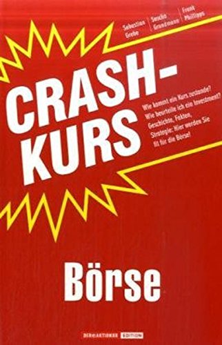 Crashkurs Börse: Wie kommt ein Kurs zustande? Wie beurteile ich ein Investment? Geschichte, Fakten, Strategie: Hier werden Sie fit für die Börse! (Taschenbuch)