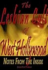 The Lesbian Cult of West Hollywood: Notes From the Inside The Lesbian Cult of West Hollywood: Notes From the Inside
