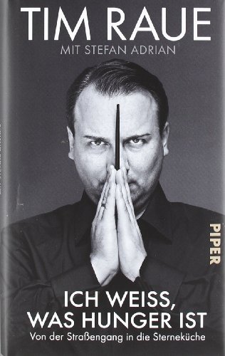 Ich Weiss, Was Hunger Istvon Der Straßengang In Die Sterneküche (Hardcover)