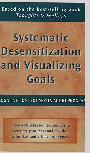 Systematic Desensitization / Visualizing Goals (Cognitive Control Series)