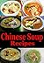 Authentic Chinese Soup Reci...