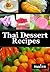 Thai Dessert Recipes - Quick & Easy Favorite Thai Desserts Recipes!