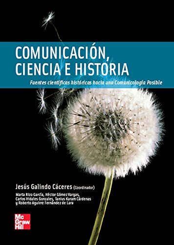 Comunicación, Ciencia E Historia: Fuentes Científicas Históricas Hacia Una Comunicología Posible (Paperback)