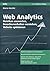 Web Analytics: Metriken auswerten, Besucherverhalten verstehen, Website optimieren